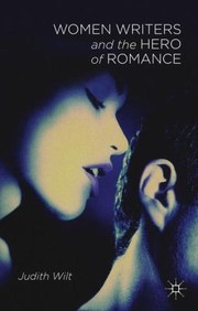 Front cover of Women Writers And The Hero Of Romance by Judith Wilt