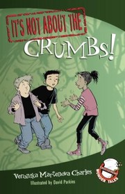 Cover of Its Not About The Crumbs by Veronika Martenova Charles
