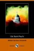 Cover of Old Saint Paul's, a Tale of the Plague And the Fire by William Harrison Ainsworth