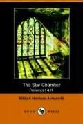 Cover of The star-chamber, an historical romance by William Harrison Ainsworth