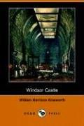 Front cover of Windsor Castle, an historical romance by William Harrison Ainsworth