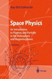Front cover of Space Physics An Introduction To Plasmas And Particles In The Heliosphere And Magnetospheres by May-Britt Kallenrode