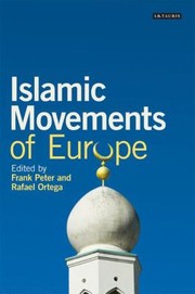 Front cover of Islamic Movements Of Europe by Frank Peter