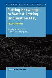 Front cover of Putting Knowledge To Work And Letting Information Play by Timothy W. Luke