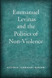 Front cover of Emmanuel Levinas And The Politics Of Nonviolence by Victoria Tahmasebi-Birgani
