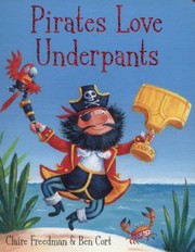 Cover of Pirates Love Underpants by Claire Freedman