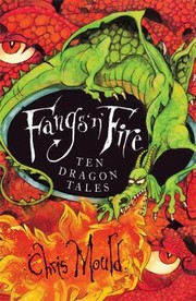Front cover of Fangs N Fire Ten Dramatic Dragon Tales by Chris Mould