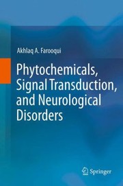 Front cover of Phytochemicals Signal Transduction And Neurological Disorders by Akhlaq A. Farooqui
