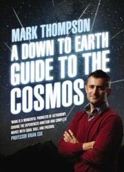 Cover of Down To Earth Guide To The Cosmos by Mark Thompson