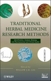 Front cover of Traditional Herbal Medicine Research Methods Identification Analysis Bioassay And Pharmaceutical And Clinical Studies by Willow J. H. Liu