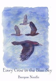 Front cover of Every Crow In The Blue Sky And Other Poems by Burgess Needle