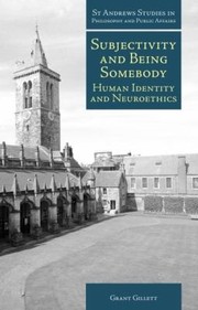 Cover of Subjectivity And Being Somebody Human Identity And Neuroethics by Grant Gillett