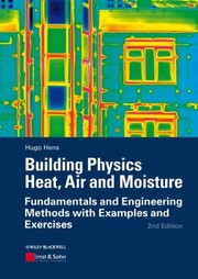 Front cover of Building Physics Heat Air And Moisture Fundamentals And Engineering Methods With Examples And Exercises by Hugo S. L. C. Hens