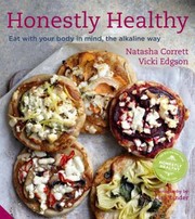 Front cover of Honestly Healthy Eat With Your Body In Mind The Alkaline Way by Natasha Corrett