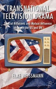 Cover of Transnational Television Drama Special Relations And Mutual Influence Between The Us And Uk by Elke Weissmann
