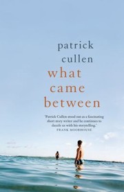 Cover of What Came Between by Patrick Cullen