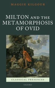 Front cover of Milton And The Metamorphosis Of Ovid by Maggie Kilgour