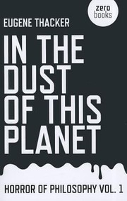 Front cover of In The Dust Of This Planet by Eugene Thacker