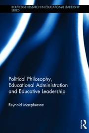 Front cover of Political Philosophy Educational Administration and Educative Leadership by Reynold MacPherson