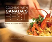 Front cover of Cooking With Canadas Best Signature Recipes From Our Finest Chefs by Karen Dubrofsky