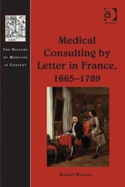 Cover of Medical Consulting By Letter In France 16651789 by Robert Weston