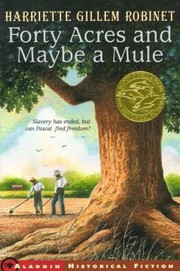Front cover of Forty Acres And Maybe A Mule by Harriette Gillem Robinet