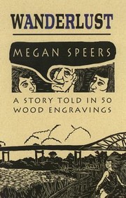 Front cover of Wanderlust A Story Told In 50 Wood Engravings by Megan Speers