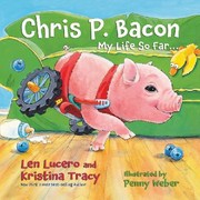 Front cover of Chris P Bacon My Life So Far by Kristina Tracy