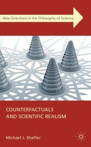 Front cover of Counterfactuals And Scientific Realism by Michael J. Shaffer