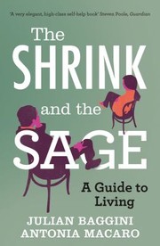 Front cover of The Shrink And The Sage A Guide To Modern Dilemmas by Julian Baggini