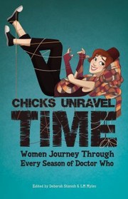 Cover of Chicks Unravel Time Women Journey Through Every Season Of Doctor Who by Amal El-Mohtar