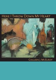 Cover of Here I Throw Down My Heart by Colleen J. McElroy