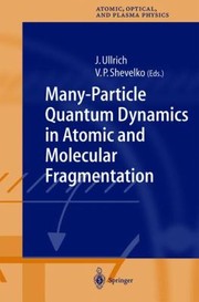Front cover of ManyParticle Quantum Dynamics in Atomic and Molecular Fragmentation
            
                Springer Series on Atomic Optical and Plasma Physics by Joachim Ullrich