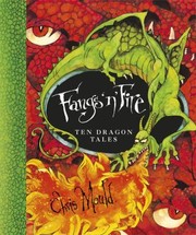 Cover of Fangs N Fire Ten Dramatic Dragon Tales by Chris Mould