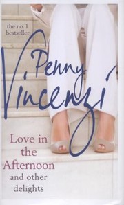 Cover of Love In The Afternoon And Other Delights by Penny Vincenzi