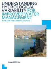 Front cover of Understanding Hydrological Variability for Improved Water Management in the Semiarid Karkheh Basin Iran by Ilyas Masih