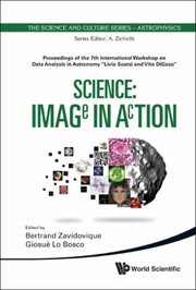 Front cover of Science Image In Action Proceedings Of The 7th International Workshop On Data Analysis In Astronomy Livio Scarsi And Vito Diges Erice Sicily Italy 1521 April 2011 by Bertrand Zavidovique