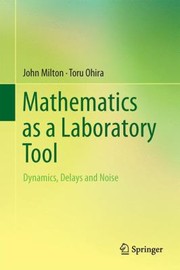 Front cover of Mathematics As A Laboratory Tool Dynamics Delays And Noise by John Milton
