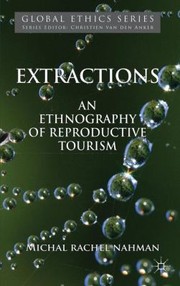 Front cover of Extractions An Ethnography Of Reproductive Tourism by Michal Nahman