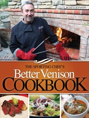 Front cover of The Sporting Chefs Better Venison Cookbook by Scott Leysath