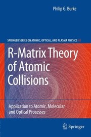 Front cover of Rmatrix Theory Of Atomic Collisions Application To Atomic Molecular And Optical Processes by Philip George Burke