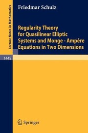 Front cover of Regularity Theory For Quasilinear Elliptic Systems And Mongeampere Equations In Two Dimensions by Friedmar Schulz