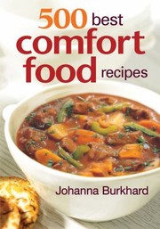 Cover of 500 Best Comfort Food Recipes by Johanna Burkhard
