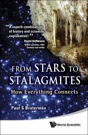 Front cover of From Stars To Stalagmites How Everything Connects by Paul S. Braterman