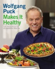 Front cover of Wolfgang Puck Makes It Healthy Light Delicious Recipes And Easy Exercises For A Better Life by Wolfgang Puck