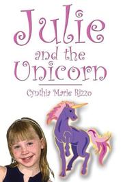 Front cover of Julie and the Unicorn by Cynthia Marie Rizzo