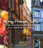 Front cover of At My French Table Food Family And Joie De Vivre In A Corner Of Normandy by Jane Webster