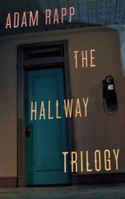 Front cover of The Hallway Trilogy Includes Rose Paraffin Nursing by Adam Rapp
