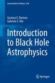 Front cover of Introduction To Black Hole Astrophysics by Gustavo E. Romero