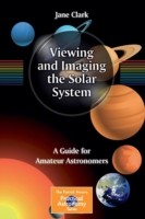 Front cover of Viewing And Imaging The Solar System A Complete Guide For Amateur Astronomers by Jane Clark